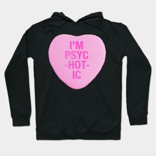 I'm PsycHOTic Candy Heart Hoodie